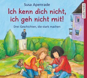 Ich kenn dich nicht, ich geh nicht mit! von Apenrade,  Susa, Bittner,  Dagmar, Fröhlich,  Katrin