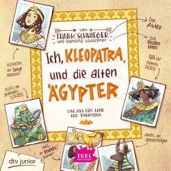 Ich, Kleopatra, und die alten Ägypter von Bahrenberg,  Frank, Friehs,  Kim, Gawlich,  Cathlen, Kaempfe,  Peter, Kiwit,  Ralf, Plaas-Link,  Amelie, Reichert,  Christiane, Rösner,  Danni, Schmöle,  Arndt, Schwieger,  Frank, Wultschner,  Ramona