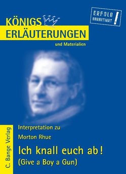 Ich knall euch ab! – Give a Boy a Gun von Morton Rhue. Textanalyse und Interpretation. von Herforth,  Maria F, Rhue,  Morton