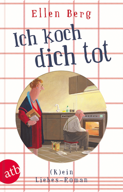 Ich koch dich tot von Berg,  Ellen