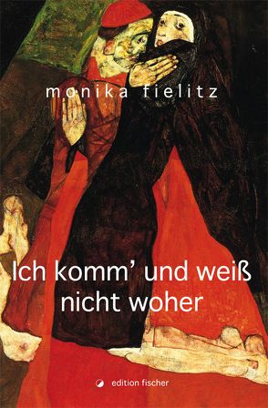 Ich komm‘ und weiß nicht woher von Fielitz,  Monika