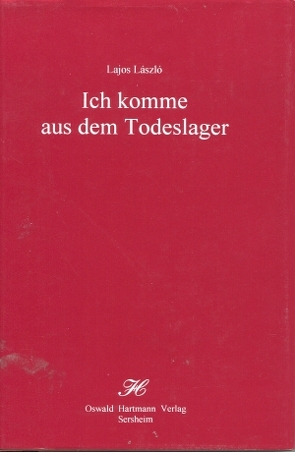 Ich komme aus dem Todeslager von László,  Lajos