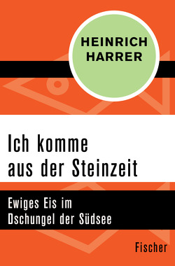 Ich komme aus der Steinzeit von Harrer,  Heinrich