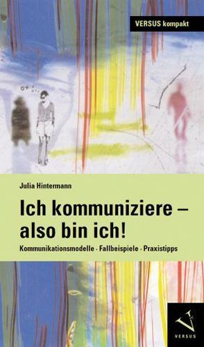 Ich kommuniziere, also bin ich! von Hintermann,  Julia