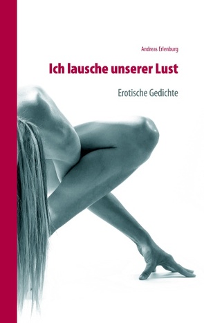 Ich lausche unserer Lust von Erlenburg,  Andreas