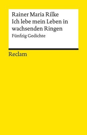 Ich lebe mein Leben in wachsenden Ringen von Bode,  Dietrich, Rilke,  Rainer Maria
