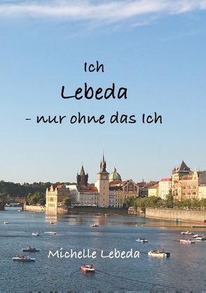 Ich Lebeda – nur ohne das ich von Lebeda,  Michelle