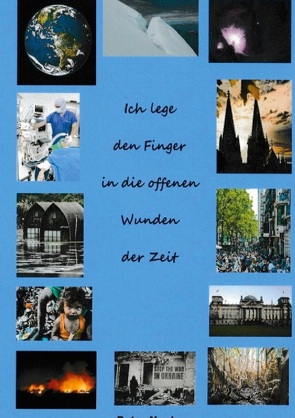 Ich lege den Finger in die offenen Wunden der Zeit von Neuhaus,  Peter