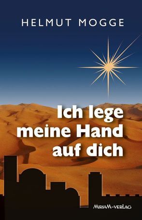Ich lege meine Hand auf dich von Mogge,  Helmut