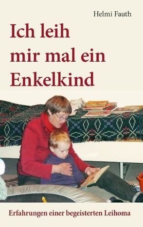 Ich leih mir mal ein Enkelkind von Fauth,  Helmi