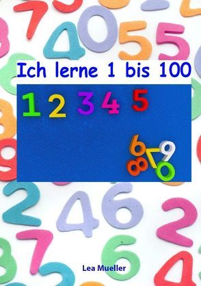 Ich lerne 1 bis 100 von Mueller,  Lea