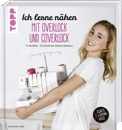 Ich lerne nähen: Overlock und Coverlock von Lubin,  Clémentine