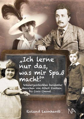 Ich lerne nur das, was mir Spaß macht von Leonhardt,  Roland