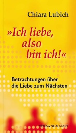 „Ich liebe, also bin ich!“ von Liesenfeld,  Stefan, Lubich,  Chiara