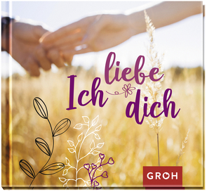 Ich liebe dich von Groh Verlag