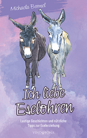 Ich liebe Eselohren von Bermel,  Michaela