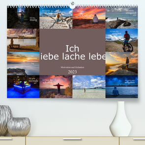 Ich liebe lache lebe – Motivation und Gedanken (Premium, hochwertiger DIN A2 Wandkalender 2023, Kunstdruck in Hochglanz) von Meutzner,  Dirk
