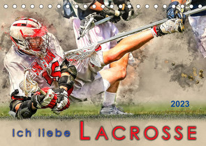 Ich liebe Lacrosse (Tischkalender 2023 DIN A5 quer) von Roder,  Peter