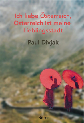 Ich liebe Österreich, Österreich ist meine Lieblingsstadt von Divjak,  Paul