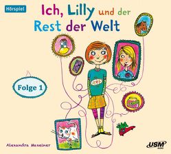 Ich, Lilly und der Rest der Welt (Folge 1) von Maxeiner,  Alexandra