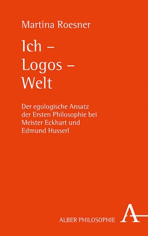 Ich – Logos – Welt von Roesner,  Dr. lic. phil. Martina