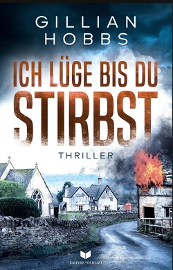 Ich lüge bis du stirbst: Thriller von Hobbs,  Gillian