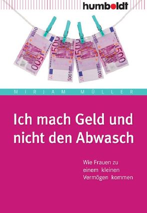 Ich mach Geld und nicht den Abwasch von Müller,  Mirjam