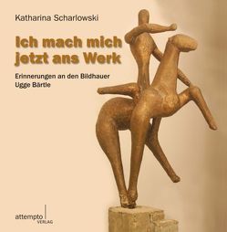 Ich mach mich jetzt ans Werk von Scharlowski,  Katharina