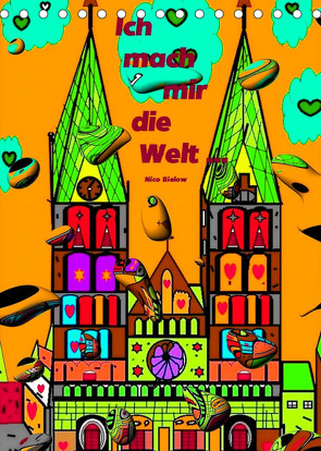 Ich mach mir die Welt – Popart von Nico Bielow (Tischkalender 2022 DIN A5 hoch) von Bielow,  Nico