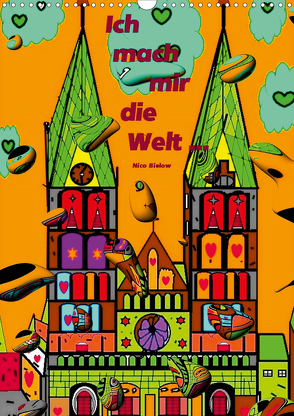 Ich mach mir die Welt – Popart von Nico Bielow (Wandkalender 2021 DIN A3 hoch) von Bielow,  Nico