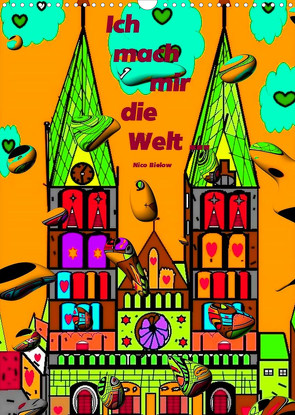Ich mach mir die Welt – Popart von Nico Bielow (Wandkalender 2022 DIN A3 hoch) von Bielow,  Nico
