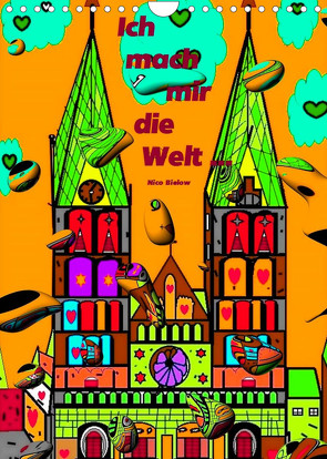 Ich mach mir die Welt – Popart von Nico Bielow (Wandkalender 2022 DIN A4 hoch) von Bielow,  Nico