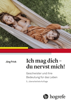 Ich mag dich – du nervst mich! von Frick,  Jörg