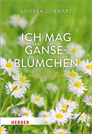 Ich mag Gänseblümchen von Schwarz,  Andrea