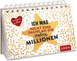 Ich mag nicht eine Sache an dir, sondern Millionen von Groh Kreativteam