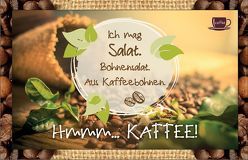 Ich mag Salat. Bohnensalat. Aus Kaffeebohnen. – Hmmm ….Kaffee! von Engeln,  Reinhard