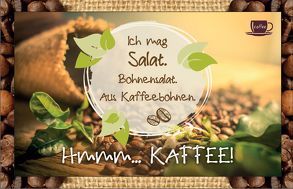 Ich mag Salat. Bohnensalat. Aus Kaffeebohnen. – Hmmm ….Kaffee! von Engeln,  Reinhard