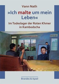 ‚Ich malte um mein Leben‘ von Goeb,  Alexander, Karg,  Stefanie, Nath,  Vann