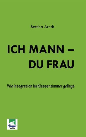 Ich Mann – Du Frau von Arndt,  Bettina