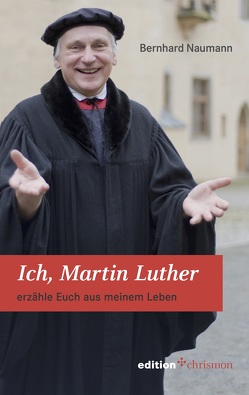 Ich, Martin Luther von Naumann,  Bernhard