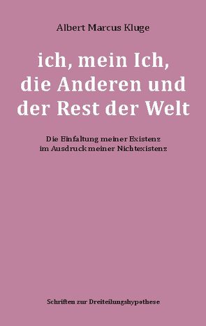 ich, mein Ich, die Anderen und der Rest der Welt von Kluge,  Albert Marcus