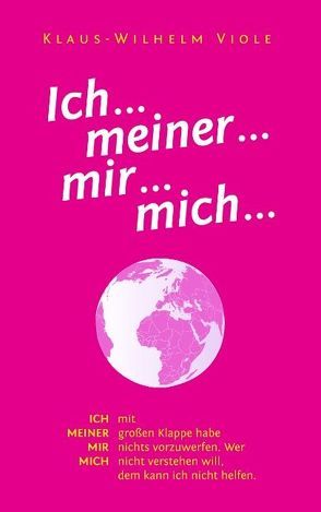 Ich… meiner… mir… mich… von Viole,  Klaus-Wilhelm