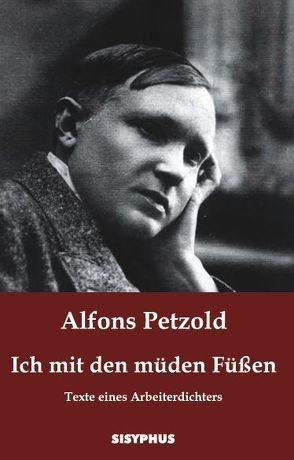 Ich mit den müden Füßen von Fleischer,  Ludwig Roman, Petzold,  Alfons