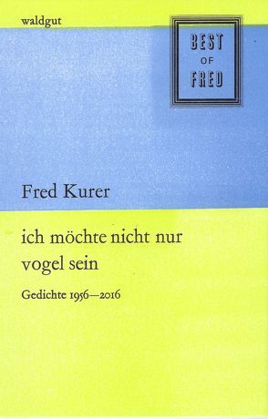 ich möchte nicht nur vogel sein von Kurer,  Fred