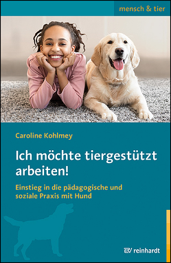 Ich möchte tiergestützt arbeiten! von Kohlmey,  Caroline