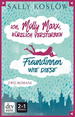 Ich, Molly Marx, kürzlich verstorben – Freundinnen wie diese von Koslow,  Sally, Mümmler,  Britta