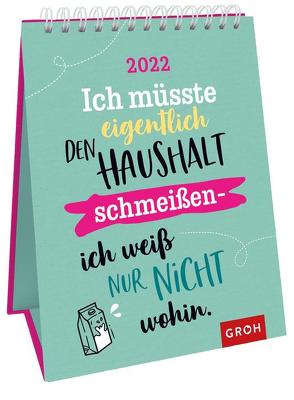 Ich müsste eigentlich den Haushalt schmeißen – ich weiß nur nicht wohin. 2022 von Groh Verlag