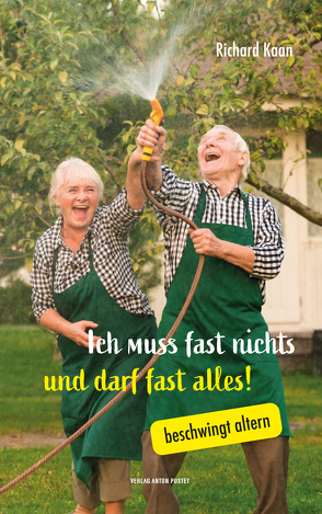 Ich muss fast nichts und darf fast alles! von Kaan,  Richard