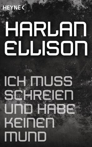 Ich muss schreien und habe keinen Mund von Ellison,  Harlan, Scholz,  Alfred