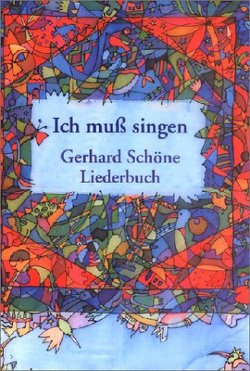 Ich muss singen von Schöne,  Gerhard